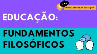 AULA 6  Fundamentos FILOSÓFICOS da EDUCAÇÃO [upl. by Ataliah33]