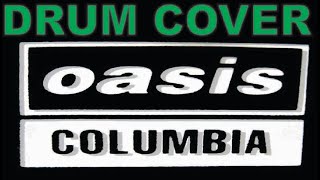 COLUMBIA  OASIS DRUM COVER [upl. by Nauhs]