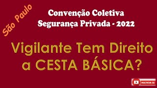 QUANDO O VIGILANTE TEM DIREITO A CESTA BÁSICA [upl. by Azelea]