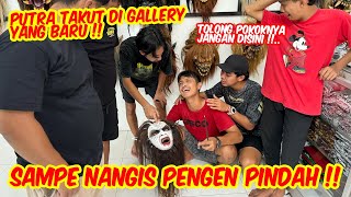 Mendadak nangis minta pindah  PUTRA GAK KUAT DIGANGGU PENUNGGU GALERY BARU [upl. by Gerger]