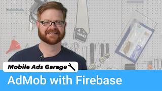 AdMob with Firebase  Mobile Ads Garage 6 [upl. by Greyso429]