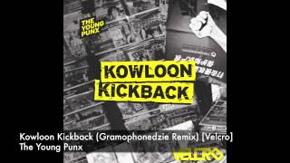 The Young Punx  Kowloon Kickback Gramophonedzie Remix Velcro [upl. by Ellevehs]