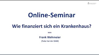 Wie finanziert sich ein Krankenhaus  Gesundheitsmanagement  OnlineSeminar der DAM [upl. by Alidus]