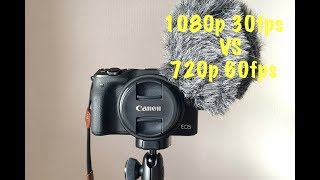 Canon EOS M3 1080p 30fps vs 720p 60fpswhich vlogging setting [upl. by Trumann]