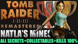 Tomb Raider 1 Remastered  Natlas Mines All Collectables Secrets Pickups amp Kills  100 Guide [upl. by Sremlahc]