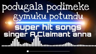 Podugala Podimeke Gymuku Potundu Super Hit Song  Singer AClaimant Anna [upl. by Damour]