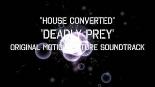 House ConvertedDeadly Prey Soundtrack [upl. by Gnehp416]