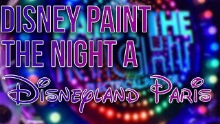 DISNEY PAINT THE NIGHT A DISNEYLAND PARIS [upl. by Agneta]