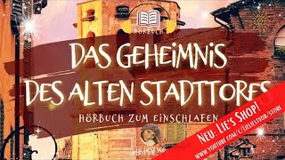 Hörbuch zum Einschlafen Das Geheimnis des alten Stadttores langes Hörspiel [upl. by Hali]