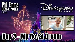 Disneyland Paris 2024  Day 3  My Royal Dream [upl. by Jempty805]