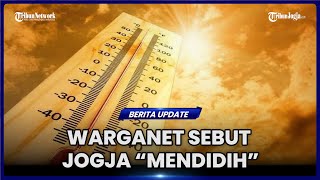 WARGANET SEBUT JOGJA “MENDIDIH” SAAT CUACA PANAS INI PENJELASAN BMKG [upl. by Anirt]