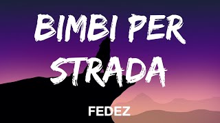 Fedez  BIMBI PER STRADA TestoLyrics [upl. by Niehaus931]