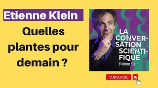 Quelles plantes pour demain   Étienne Klein [upl. by Eillo]