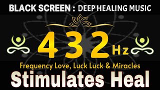 432 Hz Frequency Love Luck Luck amp Miracles 💛 Forget Negative Think More Positive 💛 Stimulates Heal [upl. by Ahsetan574]