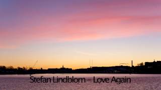 Stefan Lindblom  Love Again Original [upl. by Eilatam655]