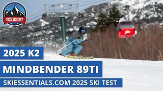 2025 K2 Mindbender 89 Ti  SkiEssentialscom Ski Test Review [upl. by Hoem]