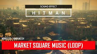 HITMAN  Market Square Music ♪ MoroccoMarrakesh [upl. by Shifrah]