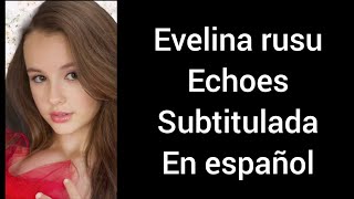 Evelina rusu echoes subtitulada en español [upl. by Darrell]