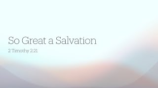 So Great a Salvation [upl. by Horan]