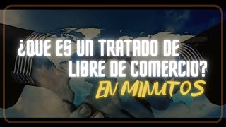 ¿QUE ES UN TRATADO DE LIBRE COMERCIO TLC en minutos [upl. by Macilroy]