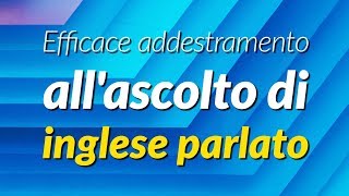 Efficace addestramento allascolto di inglese parlato [upl. by Gotcher]