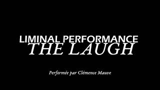 THE LAUGH Extrait  LIMINALS PERFORMANCES [upl. by Annayram]