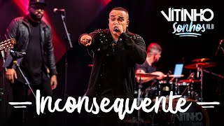 VITINHO  Inconsequente Ao vivo [upl. by Fawna622]