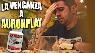 LA VENGANZA A AURONPLAY LAXANTE EN LA COMIDA [upl. by Nnyltiak77]