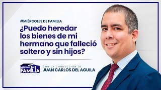 Miércoles de familia ¿Puedo heredar los bienes de mi hermano que falleció soltero y sin hijos [upl. by Oremodlab]