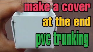 make a cover at the end of pvc trunking [upl. by Lasorella]