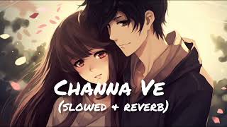 Channa Ve 🖤🎶🌺 ॥Slowed and Reverb॥ Lofi Song [upl. by Ayim182]