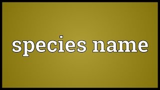 Species name Meaning [upl. by Karlee]