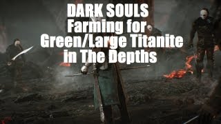 Dark Souls  How To Farm For GreenLarge Titanite Shards In The Depths [upl. by Faso]