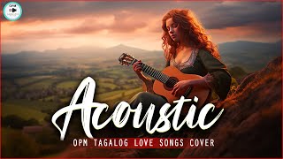 OPM Tagalog Acoustic Songs ❤️ Best Of OPM Tagalog Love Songs 2024 ❤️ Acoustic Love Songs Cover 641 [upl. by Aneekat]