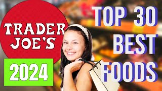 Trader Joe’s Top 30 Best Items 2024 Customers’ Ranking [upl. by Sedaiuqlem501]