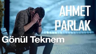 Ahmet Parlak  Gönül Teknem [upl. by Osswald670]