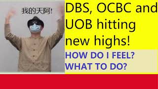 DBS OCBC and UOB see new highs in stock prices How do I feel What to do [upl. by Penni385]