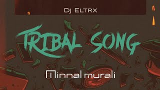 Tribal Song Minnal Murali Eltrx Remix [upl. by Aldon]