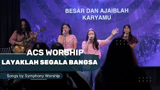 ACS Worship Cover Layaklah Segala Bangsa [upl. by Cesare]