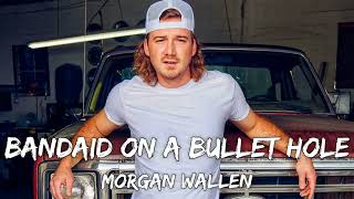 Morgan Wallen – Bandaid On A Bullet Hole Lyrics Video [upl. by Trey476]