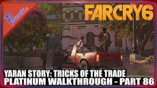 Far Cry 6  Part 8694  Yaran Story Tricks Of The Trade  Platinum Walkthrough 🏆 [upl. by Waddington864]