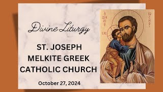 Divine Liturgy  10272024  Saint Joseph Melkite Greek Catholic Church [upl. by Anelliw]