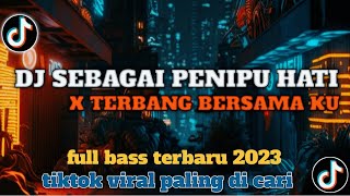 DJ FYP TIKTOK TERBARU 2023🎵 DJ sebagai penipu hati kau telah gagal X Terbang bersama ku🎵 [upl. by Ennovaj]