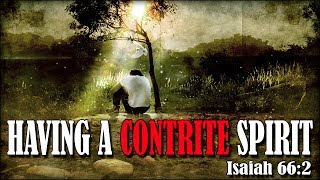 The Truth About Having A Contrite Spirit [upl. by Imotas]