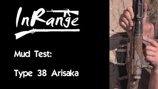 Mud Test The WW1 amp WW2 Type 38 Arisaka [upl. by Atterys151]