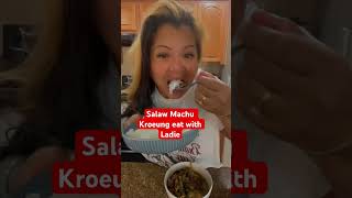 Salaw Machu Kroeung eat with Ladie food eatwithladie foodie eatingvideos [upl. by Steffie770]