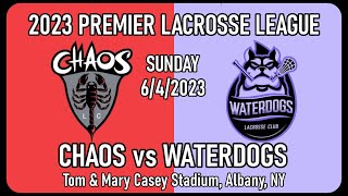 6042023 PLL Lacrosse Chaos v Waterdogs Full Game Premier Lacrosse League PLLChaos PLLWaterdogs [upl. by Edahs]