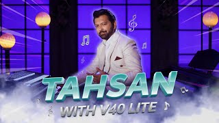 Tahsan is here to surprise you  vivo V40 Lite [upl. by Cooperman47]