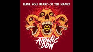 Atomic Don  Have You Heard of the Name Audio [upl. by Strephonn]