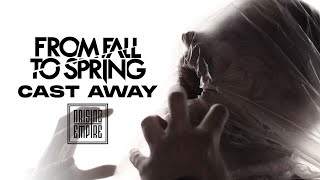 FROM FALL TO SPRING  CAST AWAY OFFICIAL VIDEO [upl. by Beverley]